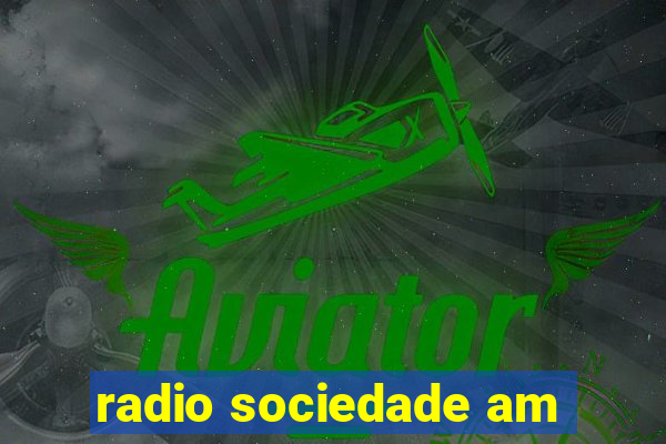 radio sociedade am